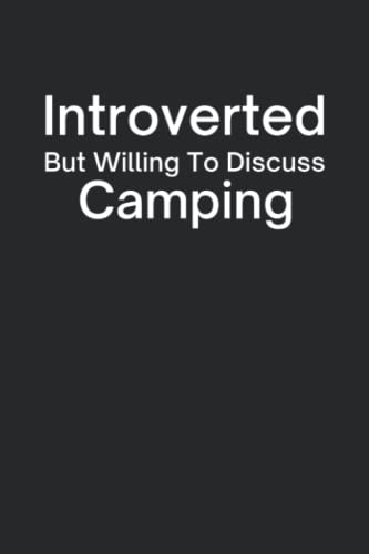 Introverted But Willing To Discuss Camping: Camping 6"x9" Lined Notebook