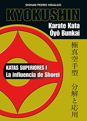 Kyokushin. Karate Kata Ôyô Bunkai (KATAS SUPERIORES I. La influencia de Shorei)