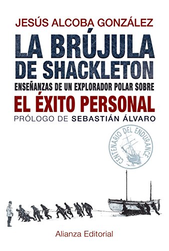 La brújula de Shackleton: Enseñanzas de un explorador polar sobre el éxito personal (Libros Singulares (Ls))