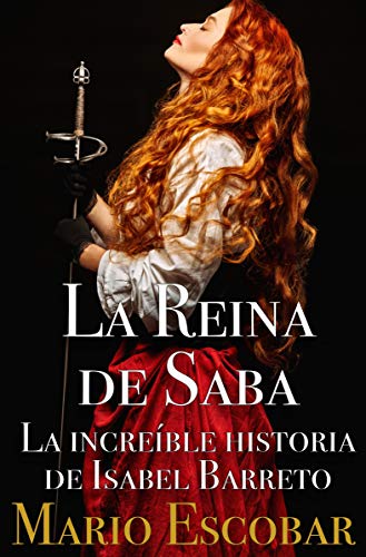 La Reina de Saba: La increíble historia de Isabel Barreto (Grandes Personajes de la Historia de España)