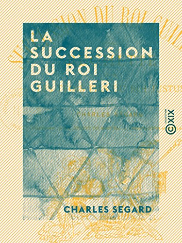 La Succession du roi Guilleri (French Edition)