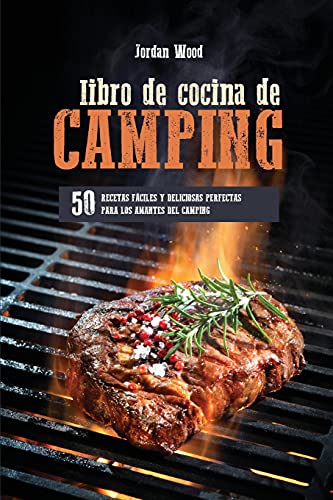 Libro de Cocina de Camping: 50 Recetas Fáciles y Deliciosas Perfectas para los Amantes del Camping