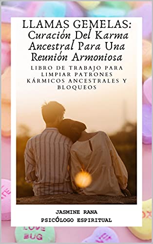 LLAMAS GEMELAS: Curación Del Karma Ancestral Para Una Reunión Armoniosa: Libro De Trabajo Para Limpiar Patrones Kármicos Ancestrales Y Bloqueos