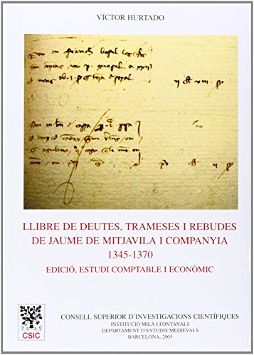 Llibre de deutes, trameses i rebudes de Jaume de Mitjavila i Companya (1345-1370): Edició, estudi comptable i econòmic (Anejos del Anuario de Estudios Medievales)