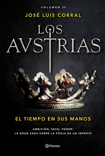 Los Austrias. El tiempo en sus manos: Los Austrias II (Autores Españoles e Iberoamericanos)