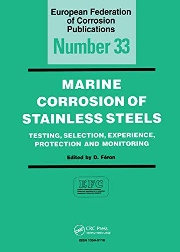 Marine Corrosion of Stainless Steels: Testing, Selection, Experience, Protection and Monitoring (European Federation of Corrosion Publications)