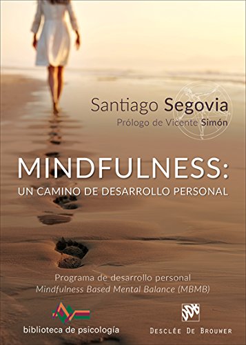 Mindfulness: un camino de desarrollo personal. Programa de desarrollo personal Mindfulness Based Mental Balance (MBMB) (Biblioteca de Psicología)