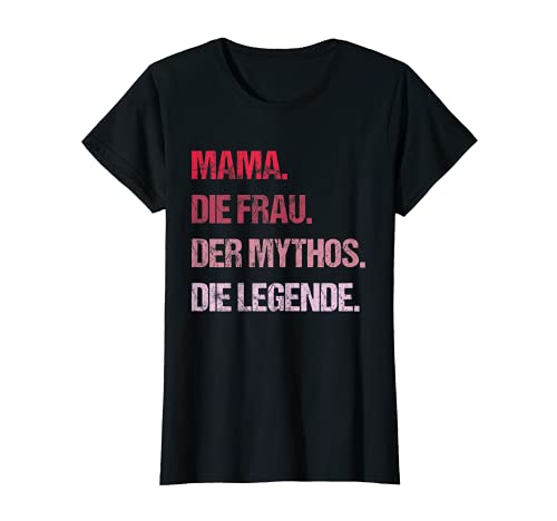 Mujer Mamá Die Frau Der Mythos Die Legend - Madre Camiseta