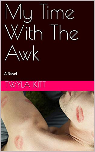 My Time With The Awk: A Novel (English Edition)