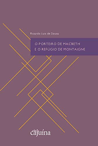 O porteiro de Macbeth e o refúgio de Montaigne (Portuguese Edition)