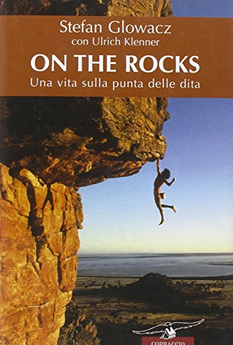 On the rocks. Una vita sulla punta delle dita (Exploits)