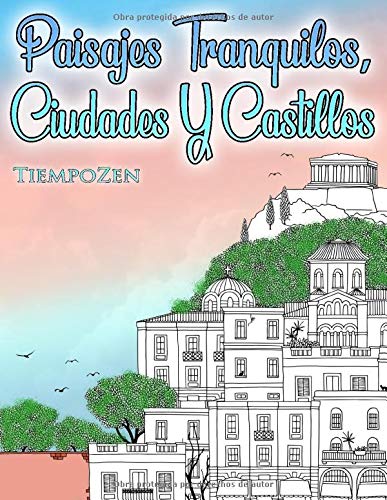 Paisajes Tranquilos, Ciudades Y Castillos: Un libro para colorear para adultos para la relajación