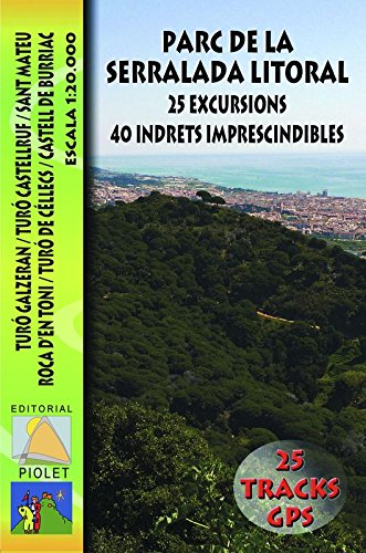 Parc de la Serralada Litoral. 25 excursions. 40 indrets imprescindibles. Mapa excursionista. Escala 1:20.000. Editorial Piolet.: Turó Galzeran. Turó ... Céllecs. Castell de Burriac. Escala 1:20.000