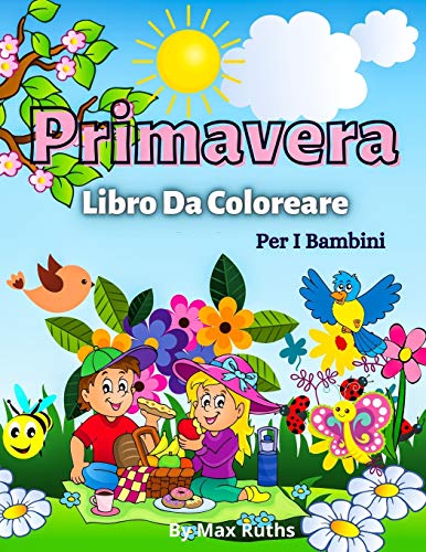 Primavera Libro Da Coloreare Per i Bambini: Più di 50 pagine da colorare carino, belle illustrazioni per bambini e ragazzi / Divertenti pagine da ... coniglietti, pulcini, farfalle,... Per bambin