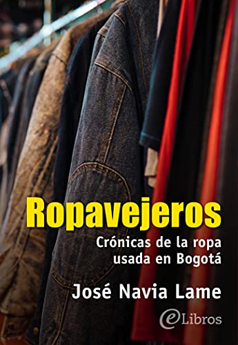 Ropavejeros: Crónicas de la ropa usada en Bogotá