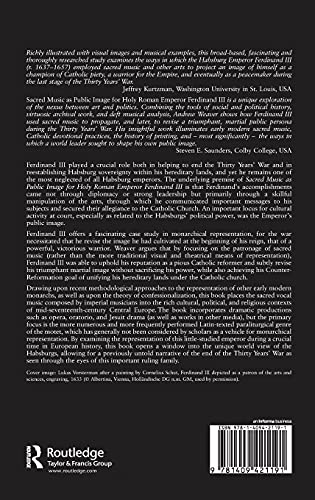 Sacred Music as Public Image for Holy Roman Emperor Ferdinand III: Representing the Counter-Reformation Monarch at the End of the Thirty Years' War (Catholic Christendom, 1300-1700)