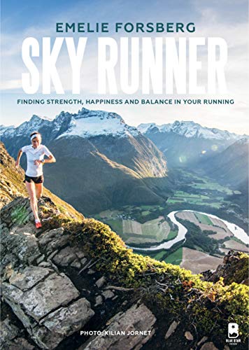 Sky Runner: Finding Strength, Happiness and Balance in Your Running