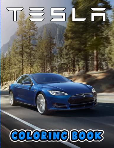 Tesla Coloring Book: Perfect Coloring Book For Adults and Kids With Incredible Illustrations Of Tesla For Coloring And Having Fun.