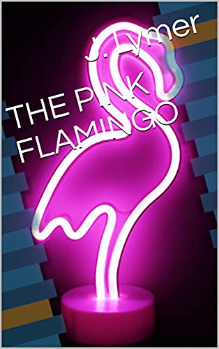 THE PINK FLAMINGO (The pink flamingo series Book 1) (English Edition)