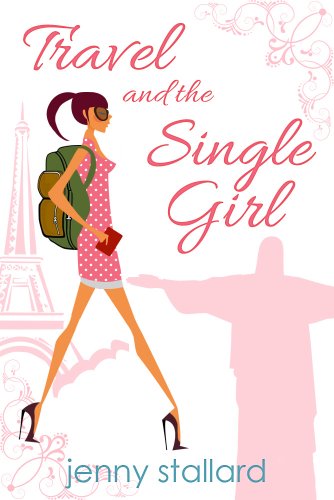 Travel And The Single Girl (English Edition)