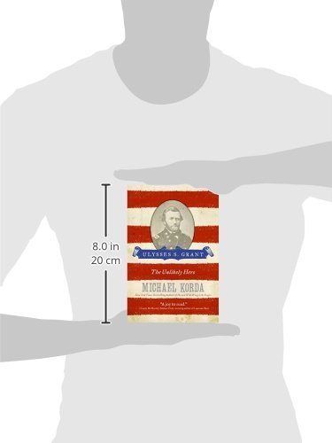 Ulysses S. Grant: The Unlikely Hero (Eminent Lives)