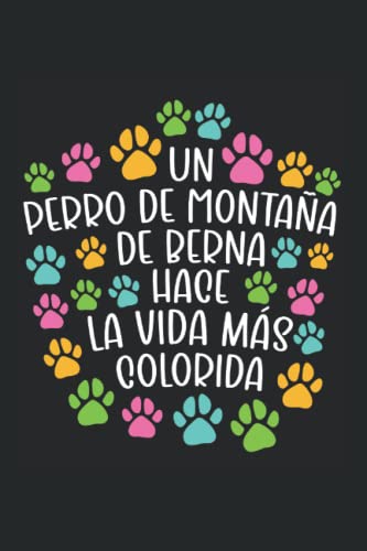 Un Perro de montaña de Berna hace la vida más colorida: Regulado Cuaderno de notas accesorios para el perro de montaña de Berna Diario patas Regalo perros