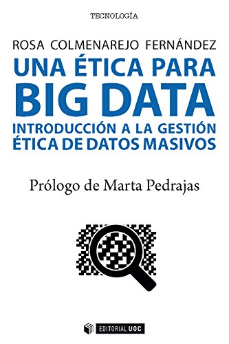 Una ética para Big data. Introducción a la gestión ética de datos masivos (Manuales)