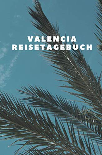 Valencia Reisetagebuch: Tagebuch zum Selberschreiben und Gestalten - Als Erinnerung an den Urlaub, die Reise, die Rundfahrt, den Trip - Reise Logbuch ... Notizbuch mit Punktraster - Reisebericht