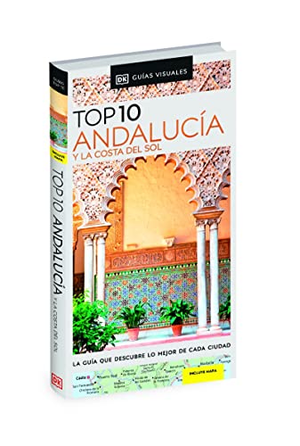 Andalucía y la Costa del Sol (Guías Visuales TOP 10): La guía que descubre lo mejor de cada ciudad