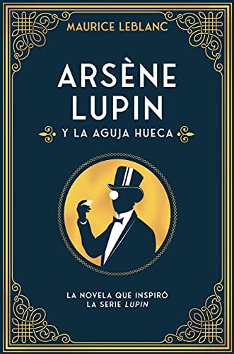 Arsène Lupin y la aguja hueca (5ªED): Nueva edición con motivo de la exitosa serie de Netflix (INFANTIL / JUVENIL)