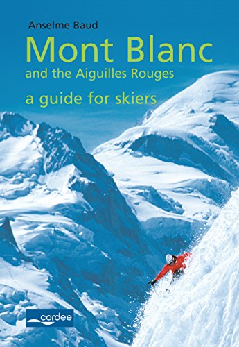 Chamonix - Mont Blanc and the Aiguilles Rouges - a Guide for Skiers: Travel Guide (English Edition)