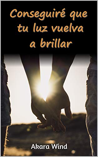 Conseguiré que tu luz vuelva a brillar