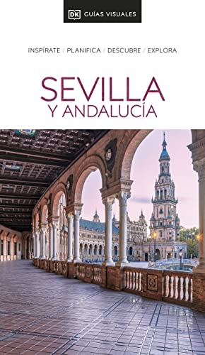 Sevilla y Andalucía (Guías Visuales): Inspírate, planifica, descubre, explora