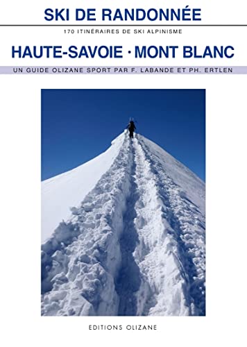 Ski de randonnée Haute Savoie-Mont Blanc: 170 itinéraires de ski alpinisme