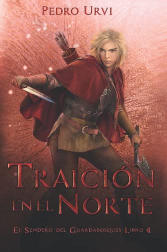 Traición en el Norte: (El Sendero del Guardabosques, Libro 4)