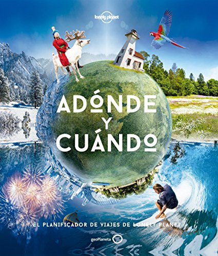 Adónde y cuándo: El planificador de viajes de Lonely Planet (Viaje y aventura)