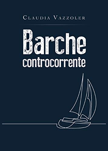 Barche controcorrente (Italian Edition)