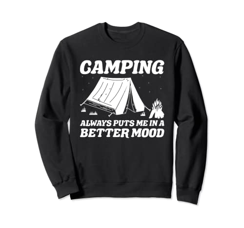 Camping siempre me pone en un mejor estado de ánimo campista vida campista camping Sudadera