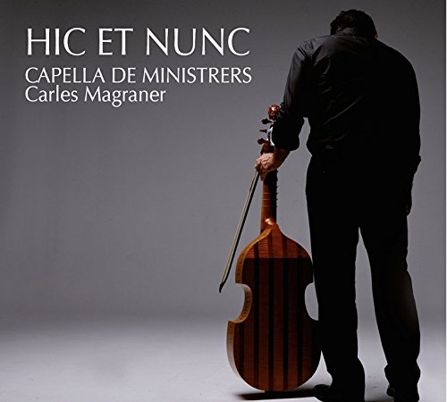 Capella De Ministrers - Hic Et Nunc