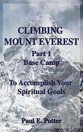 Climbing Mount Everest - Part One - Base Camp: To Accomplish Your Spiritual Goals (English Edition)