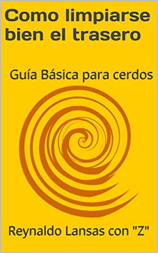 Como limpiarse bien el trasero: Guía Básica para cerdos