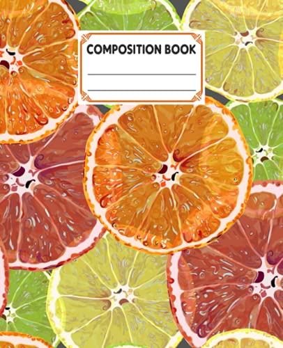 Composition Notebook: Citrus Fruits Cover Composition Notebook, Wide Ruled Paper Notebook Journal, Wide Blank Lined Workbook, 120 Pages, Size 7.5" x 9.25" By Isabel Born