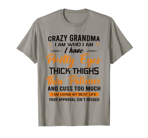 Crazy Grandma I Am Who I Am I Am I Have Tattoos Pretty Eyes Camiseta