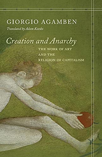 Creation and Anarchy: The Work of Art and the Religion of Capitalism (Meridian: Crossing Aesthetics)