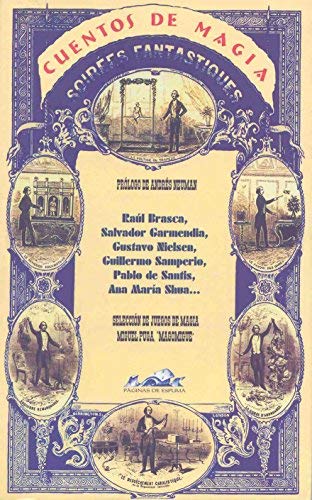 Cuentos de magia (Spanish Edition) by Salvador Garmendia Andres Neuman Gustavo Nielsen Raul Brasca et al Ana Maria Shua (2007-05-25)