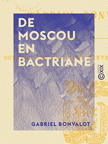 De Moscou en Bactriane - En Asie centrale (French Edition)