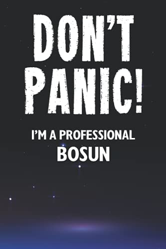 Don't Panic! I'm A Professional Bosun: Customized 100 Page Lined Notebook Journal Gift For A Busy Bosun : Much Better Than A Throw Away Greeting Or Birthday Card.