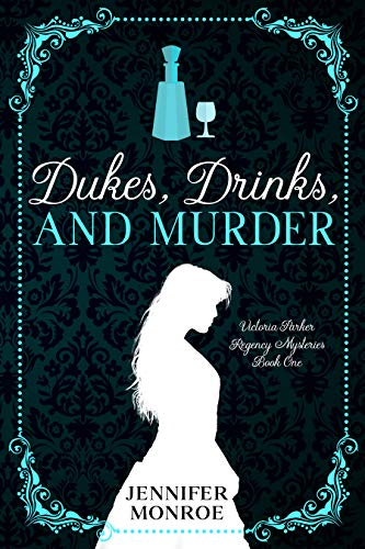 Dukes, Drinks, and Murder: Victoria Parker Regency Mysteries Book 1 (English Edition)