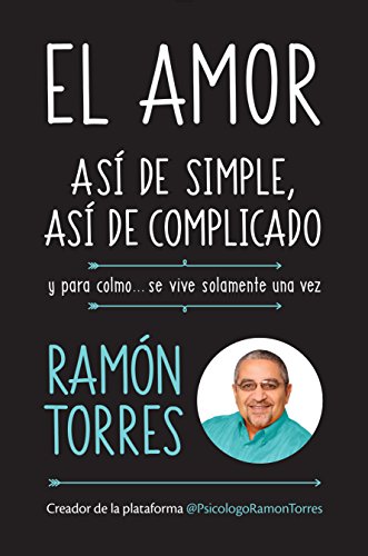 El amor, así de simple, así de complicado: Y para colmo, solo se vive una vez