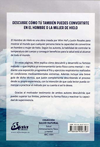 El hombre de hielo. The IceMan. El método Wim Hof de control de la respiración y exposición al frío extremo para superar los límites, estar más sano y potenciar la forma física (Salud natural)